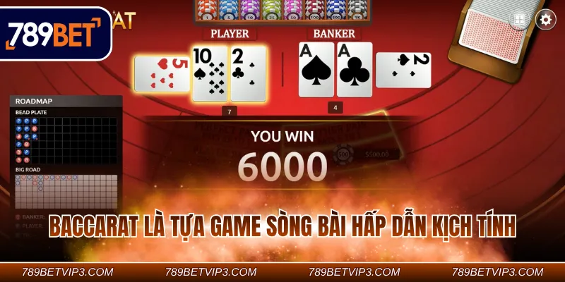 Baccarat là tựa game sòng bài hấp dẫn kịch tính
