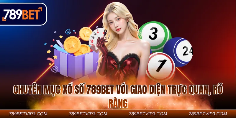 Chuyên mục xổ số 789BET với giao diện trực quan, rõ ràng