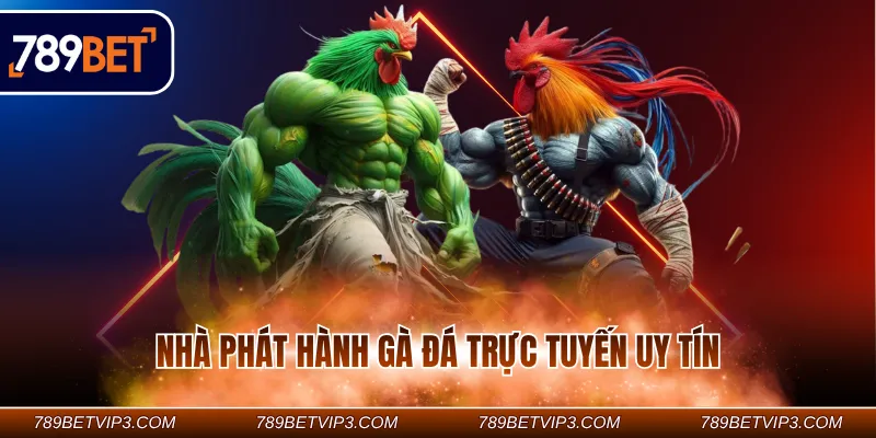 Nhà phát hành gà đá trực tuyến uy tín