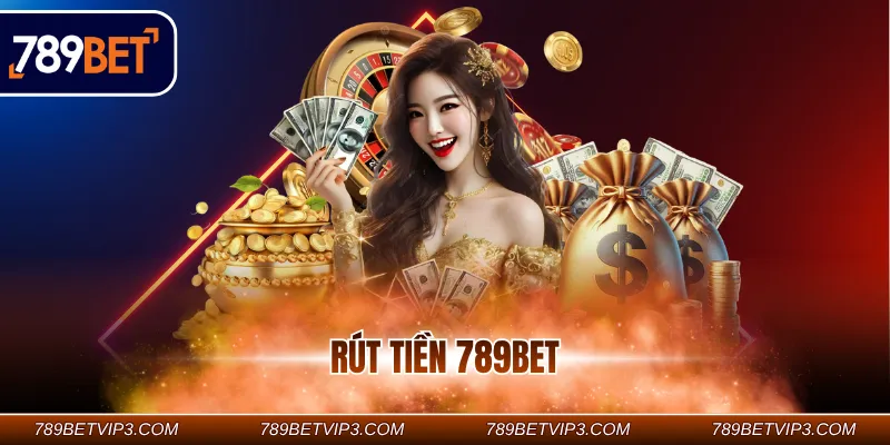 Rút Tiền 789BET