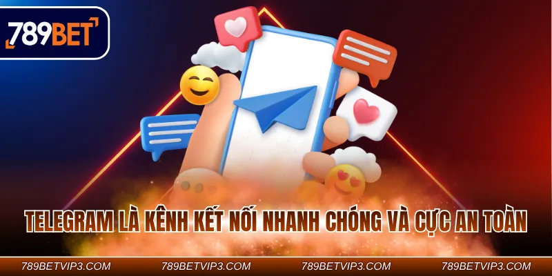 Telegram là kênh kết nối nhanh chóng và cực an toàn