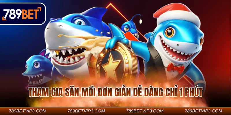 Tham gia săn mồi đơn giản dễ dàng chỉ 1 phút